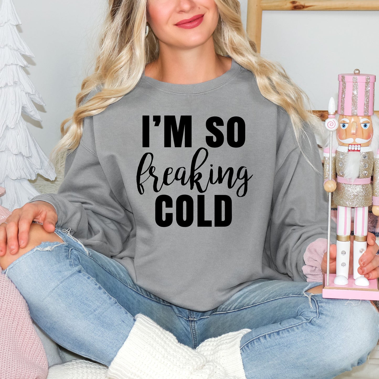 I'm So Freakin' Cold |  Garment Dyed Sweatshirt