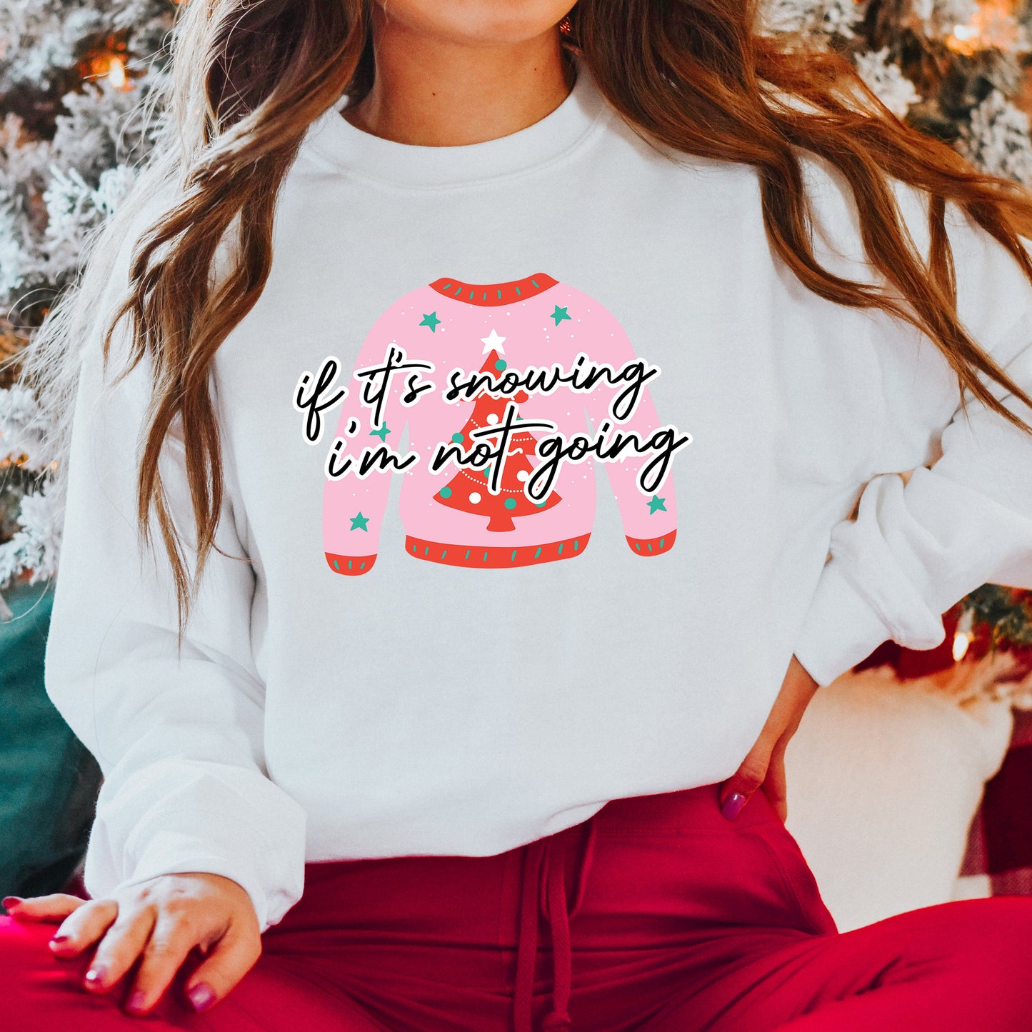 If It's Snowing I'm Not Going Sweater | Sweatshirt