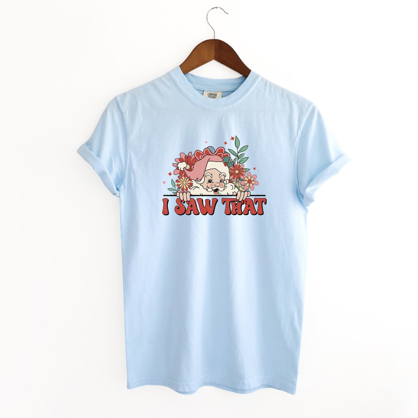 I Saw That Santa | Garment Dyed Tee
