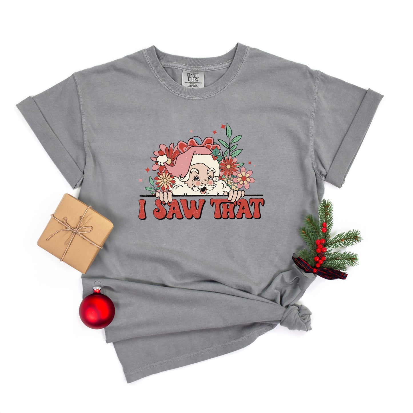I Saw That Santa | Garment Dyed Tee