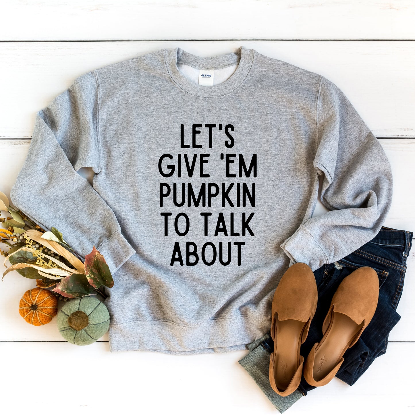 Lets Give Em Pumpkin To Talk About | Sweatshirt