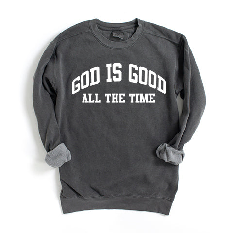 God Is Good All The Time | Garment Dyed Sweatshirt
