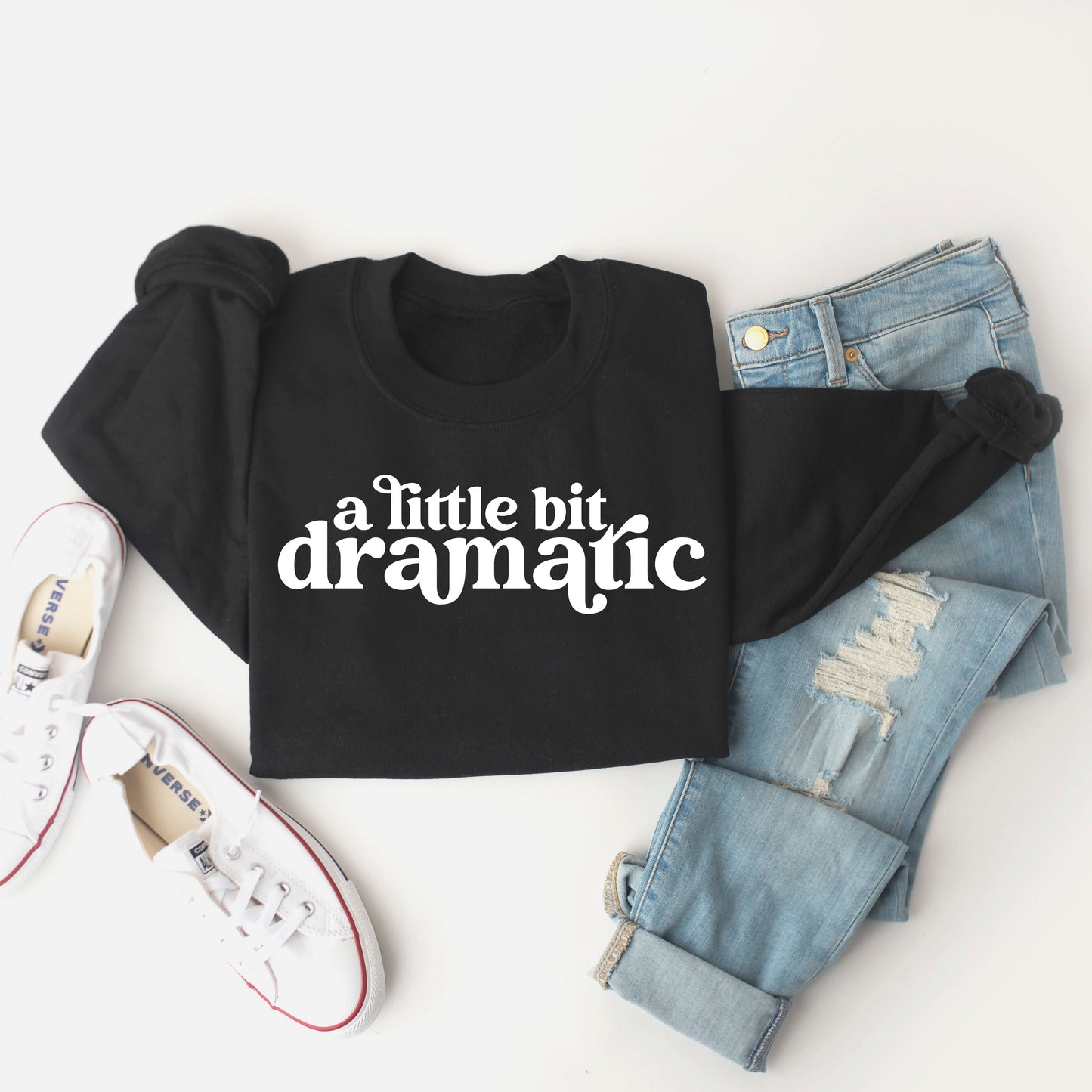A Little Bit Dramatic | Sweatshirt