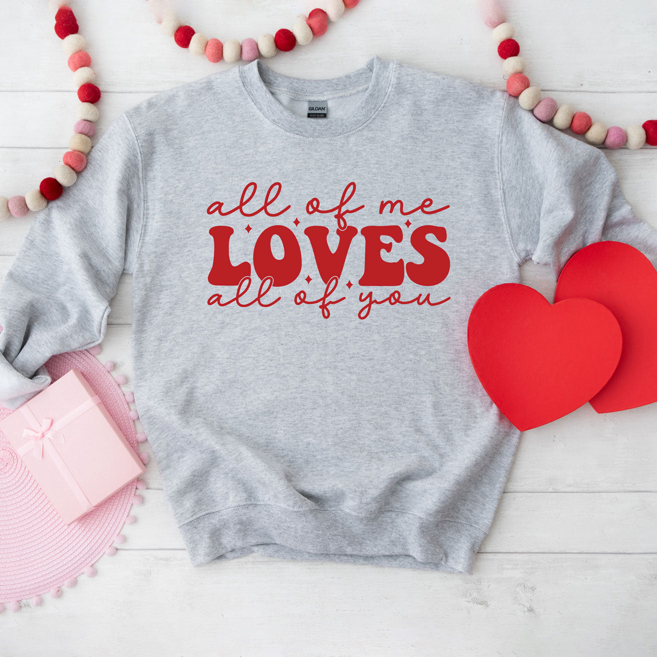 All Of Me Loves All Of You | Sweatshirt