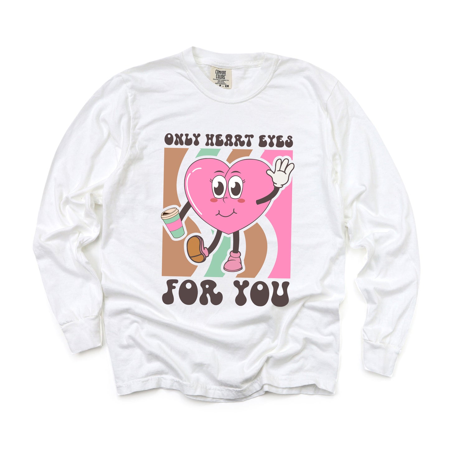 Only Heart Eyes For You | Garment Dyed Long Sleeve