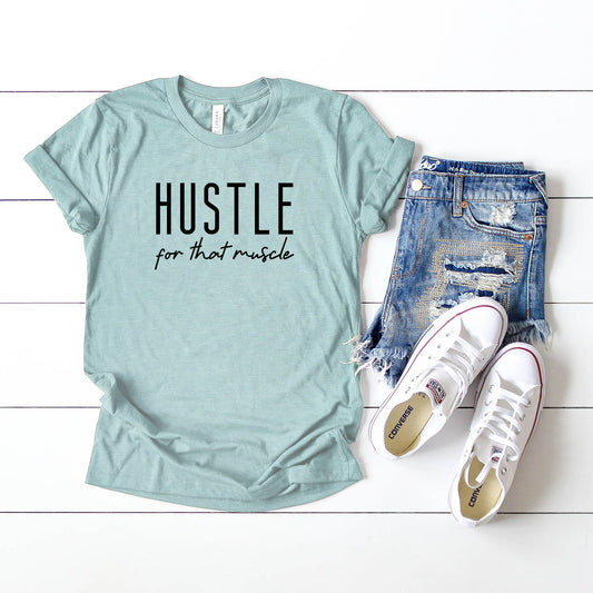 Hustle For That Muscle | Short Sleeve Graphic Tee