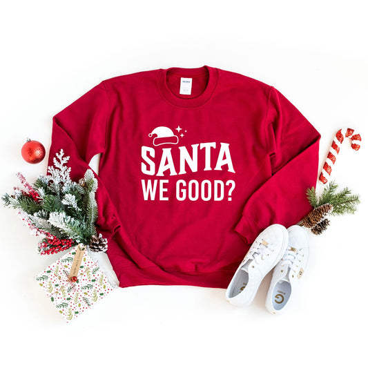 Santa We Good | Sweatshirt