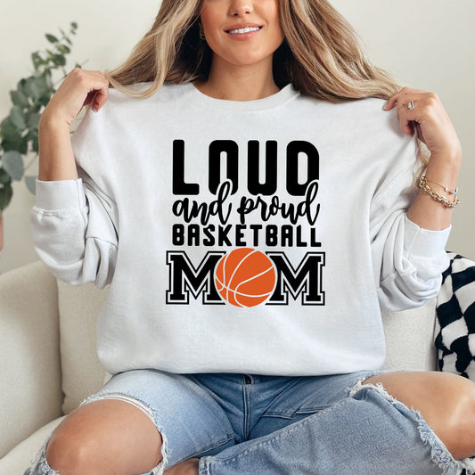 Loud And Proud Basketball Mom | Sweatshirt