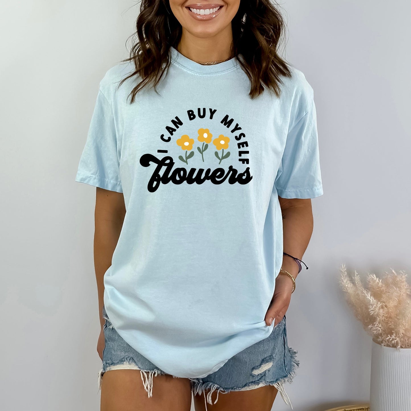 I Can Buy Myself Flowers | Garment Dyed Short Sleeve Tee