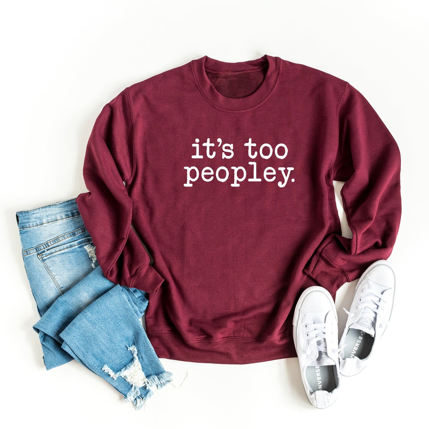 It's Too Peopley | Sweatshirt