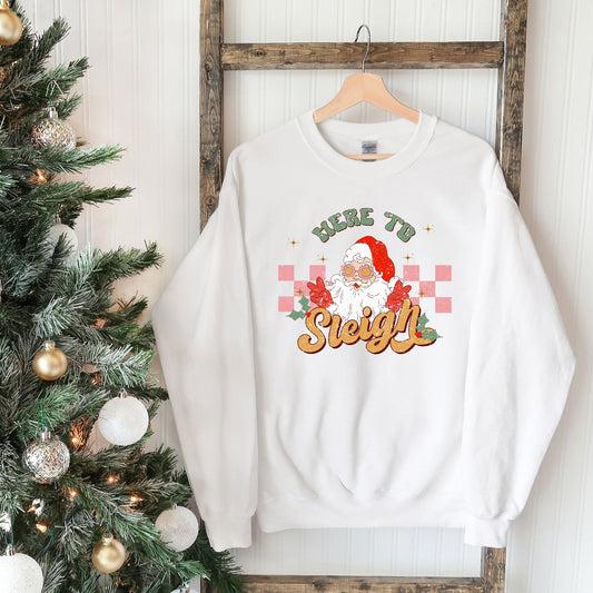 Here To Sleigh | Sweatshirt