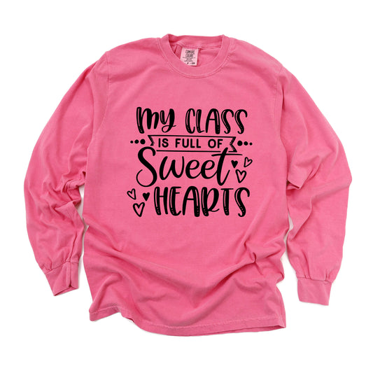 My Class Is Full Of Sweet Hearts | Garment Dyed Long Sleeve