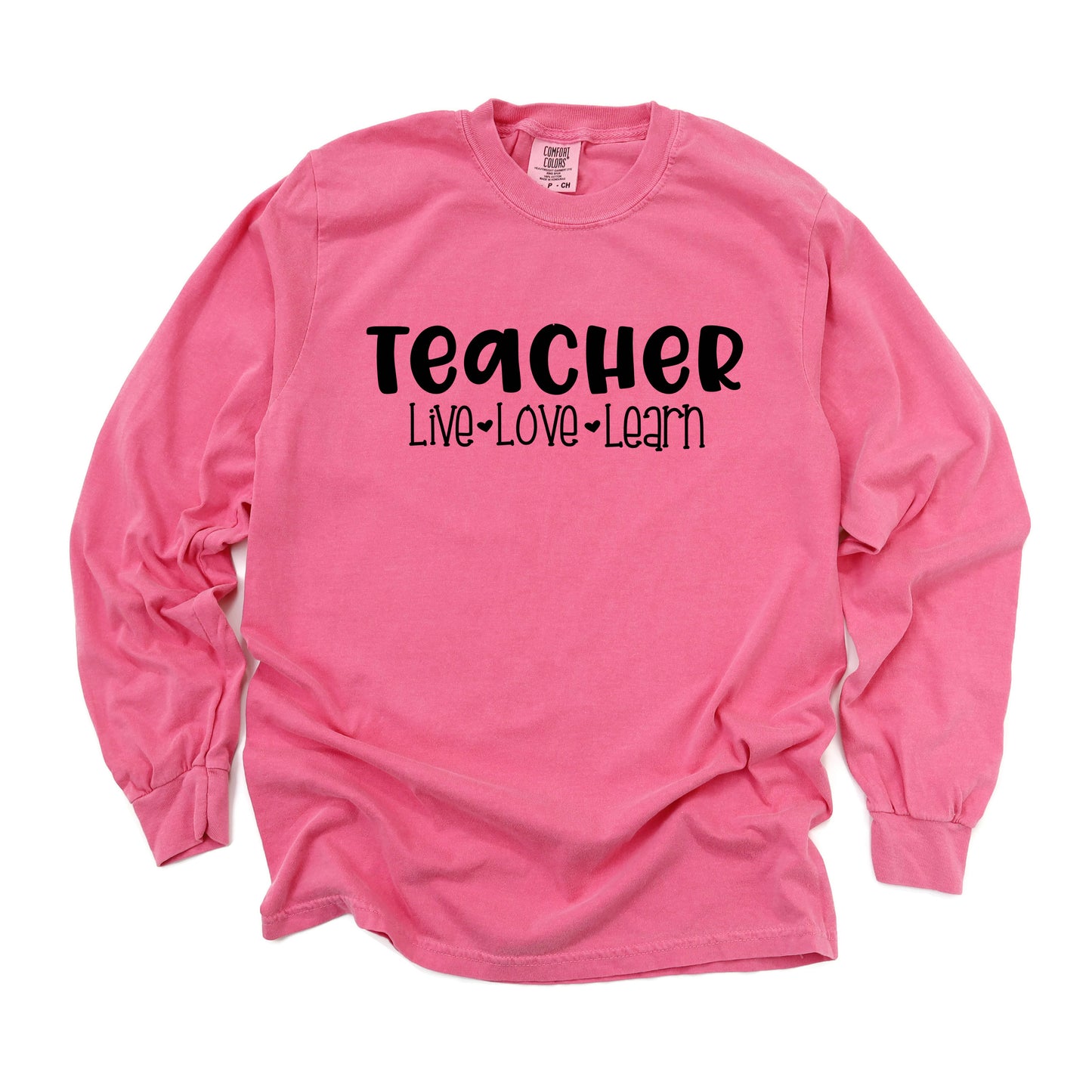 Teacher Live Love Learn | Garment Dyed Long Sleeve