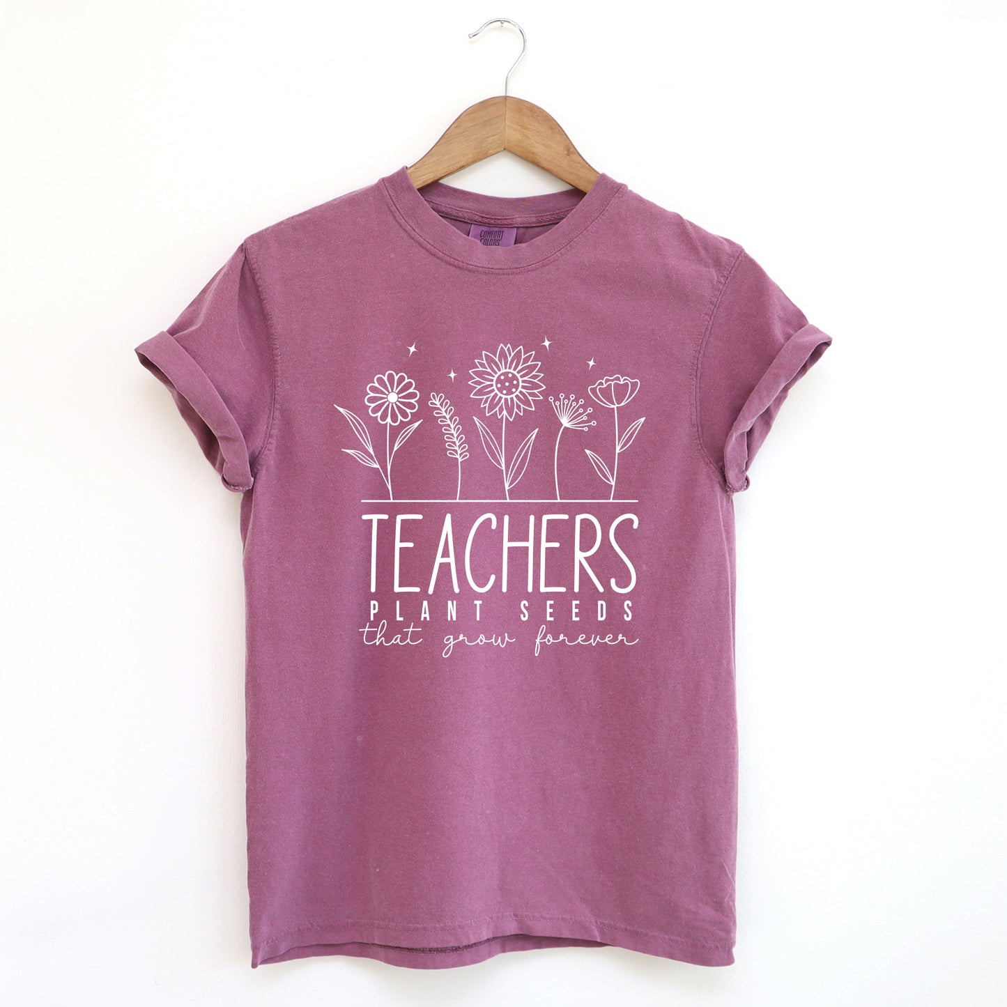 Teachers Plant Seeds That Grow Forever | Garment Dyed Short Sleeve Tee