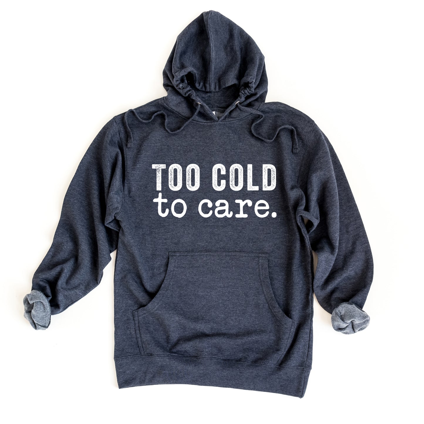 Too Cold To Care | Hoodie