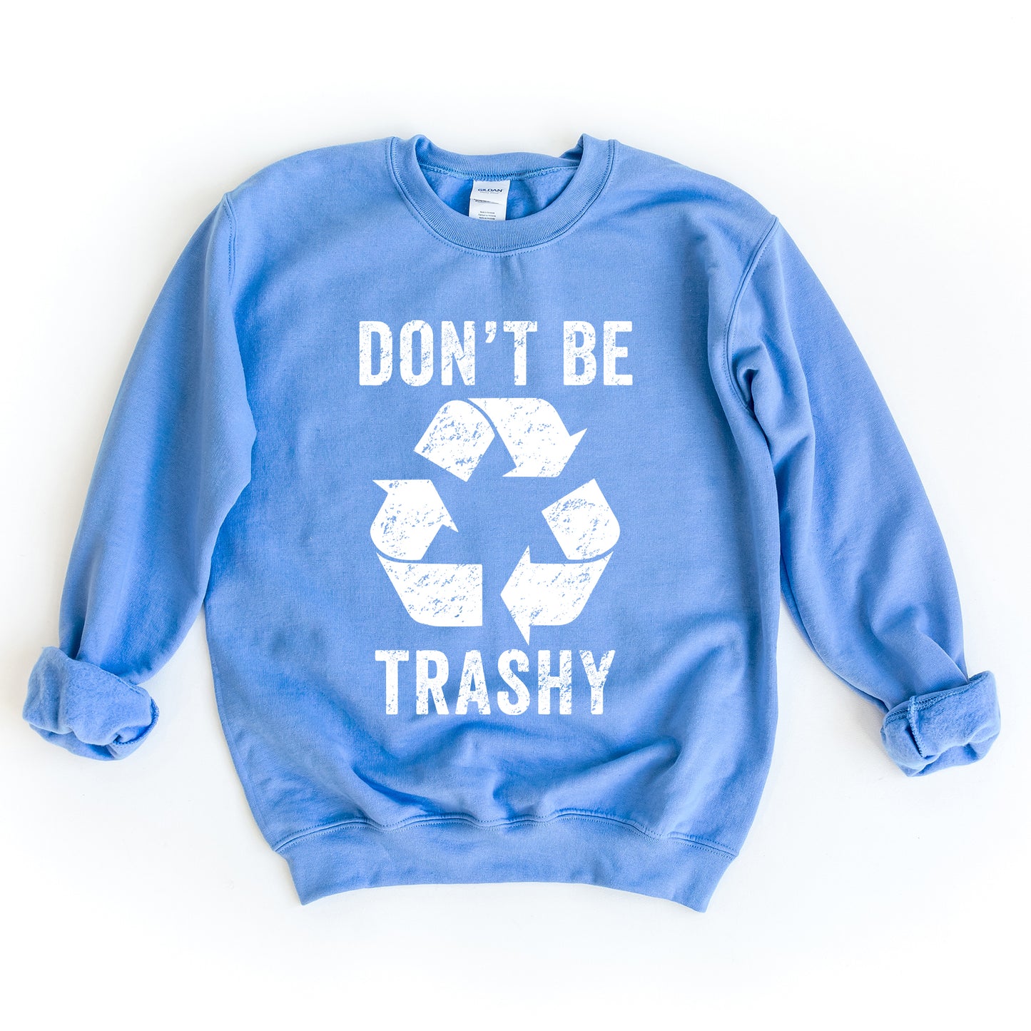 Don't Be Trashy | Sweatshirt
