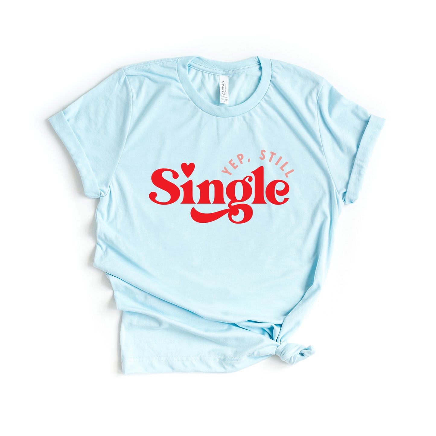 Yep Still Single | Short Sleeve Graphic Tee