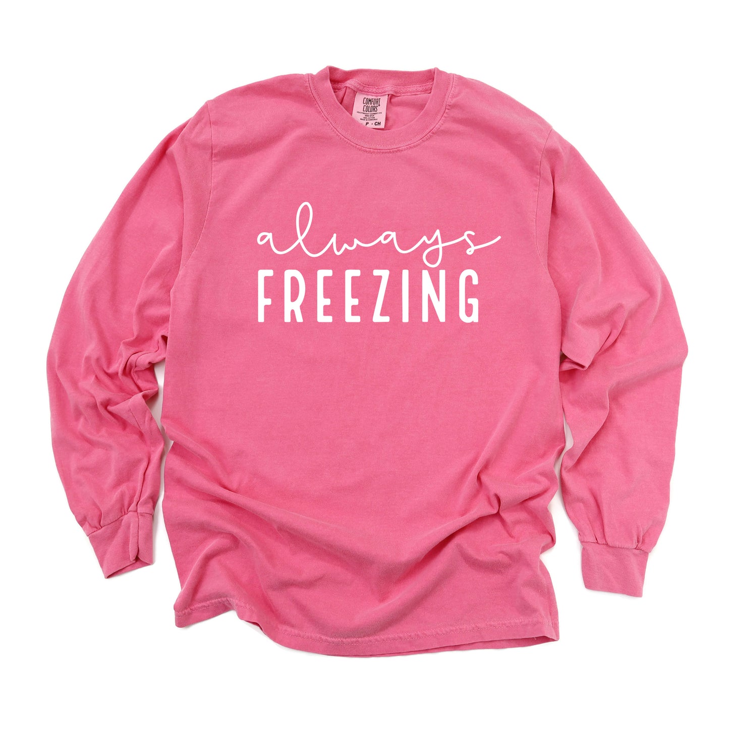 Always Freezing | Garment Dyed Long Sleeve