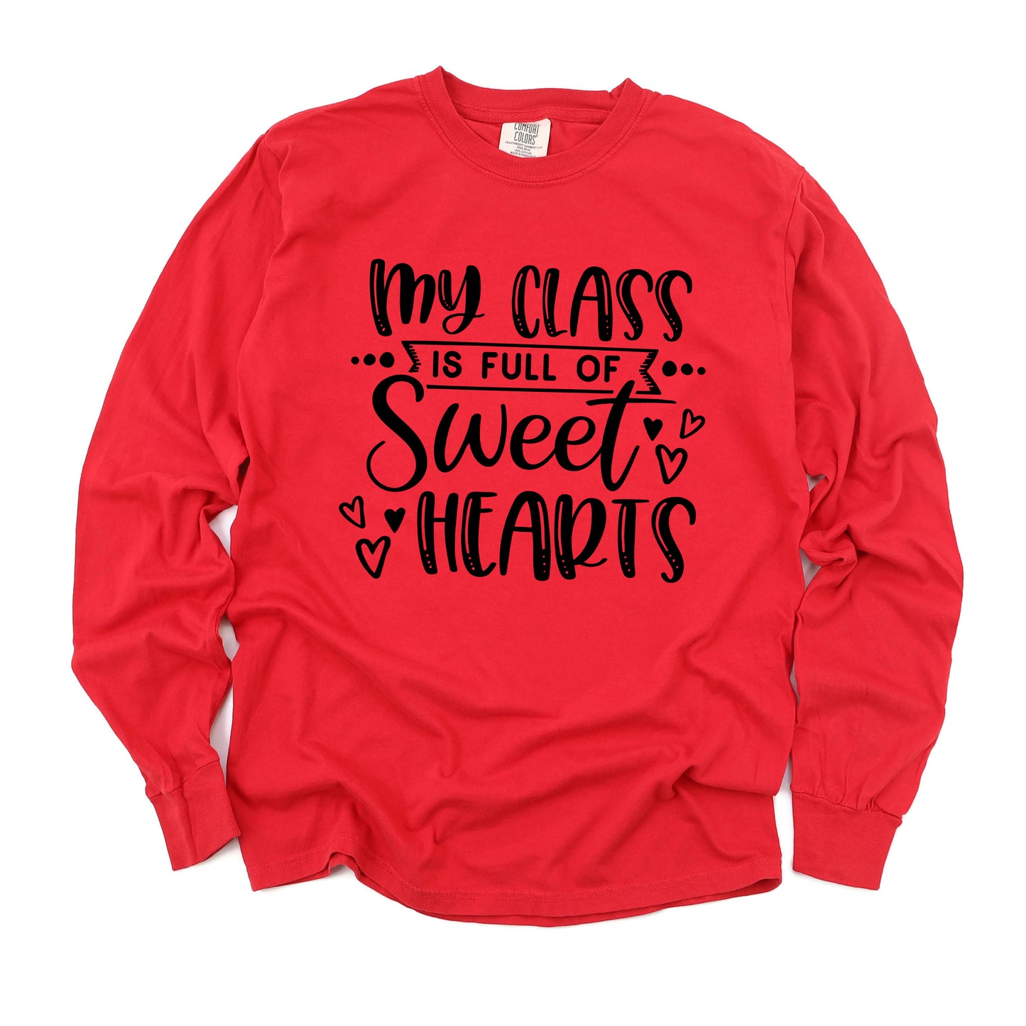 My Class Is Full Of Sweet Hearts | Garment Dyed Long Sleeve