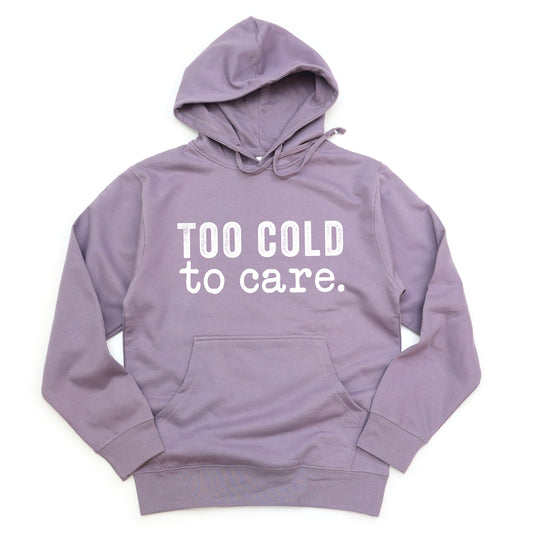 Too Cold To Care | Hoodie