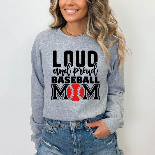 Loud And Proud Baseball Mom | Sweatshirt