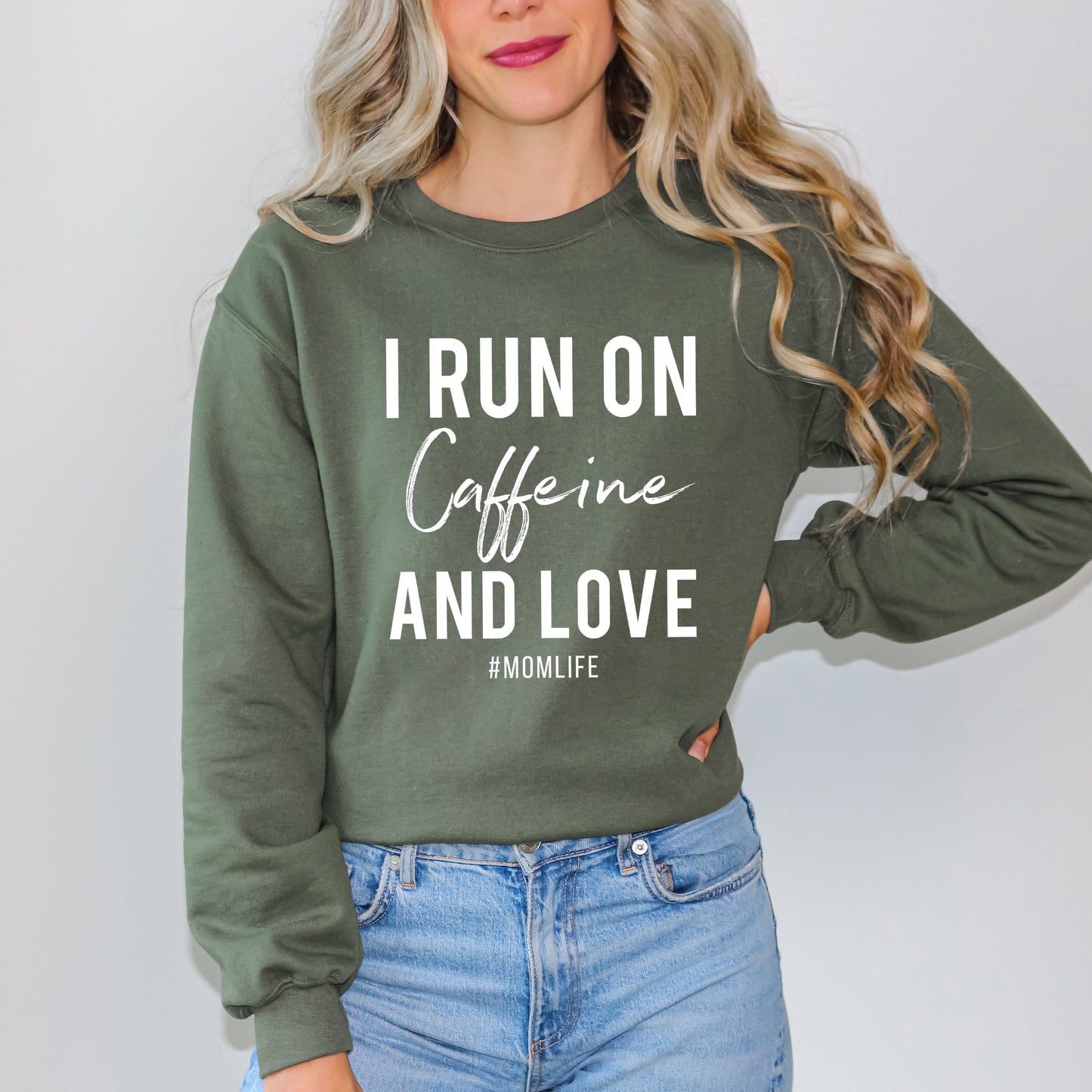I Run On Caffeine And Love | Sweatshirt