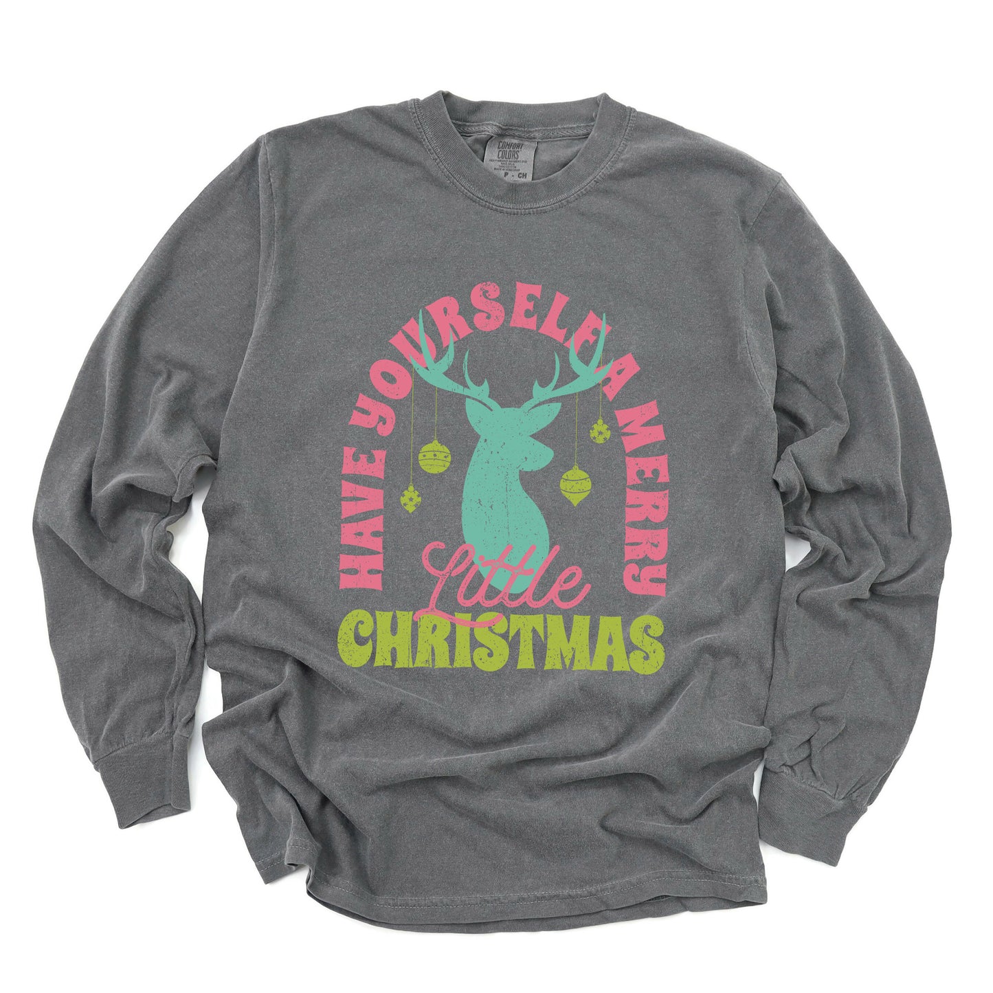 Have Yourself A Merry Little Christmas | Garment Dyed Long Sleeve