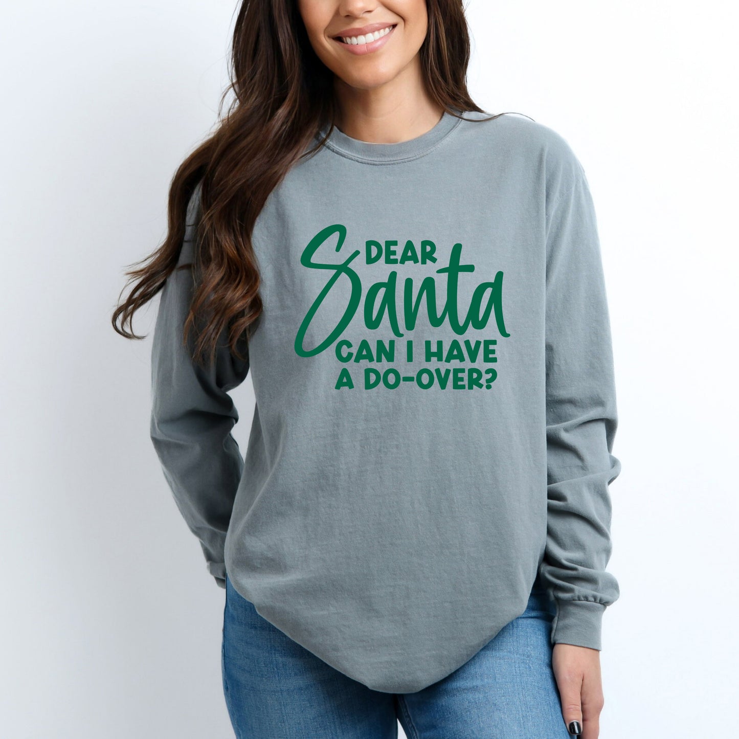 Dear Santa Can I Have A Do Over? | Garment Dyed Long Sleeve