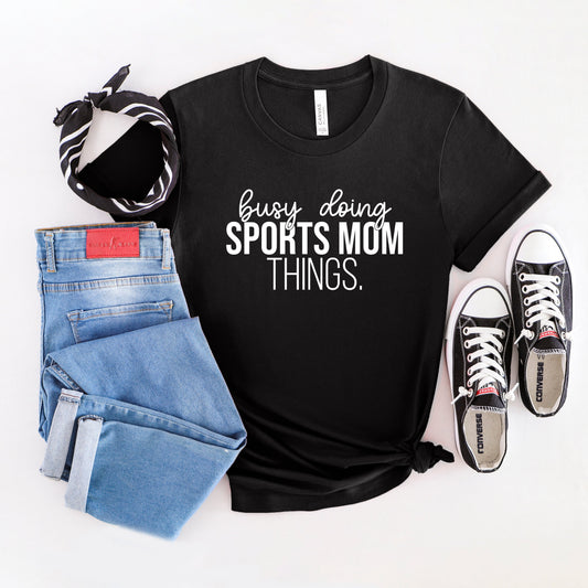 Busy Doing Sports Mom Things | Short Sleeve Graphic Tee