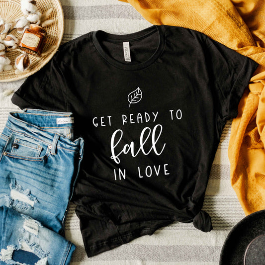 Get Ready to Fall in Love | Short Sleeve Graphic Tee