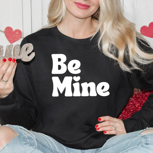 Be Mine Bold | Sweatshirt