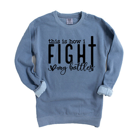 How I Fight My Battles | Garment Dyed Sweatshirt
