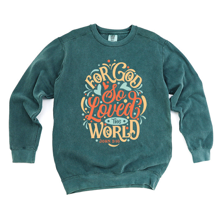 For God So Loved The World Colorful | Garment Dyed Sweatshirt