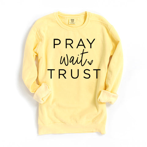 Pray Wait Trust Heart | Garment Dyed Sweatshirt