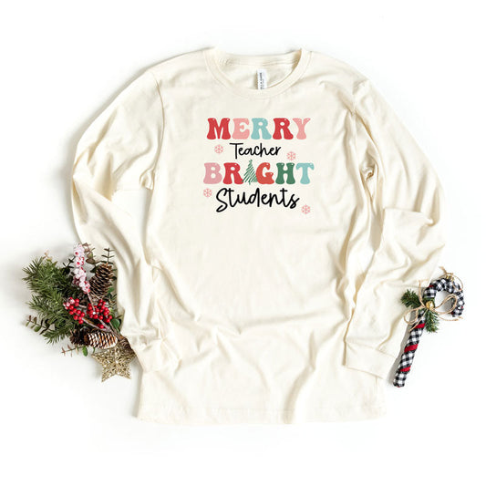 Merry Teacher Bright Students | Long Sleeve Graphic Tee