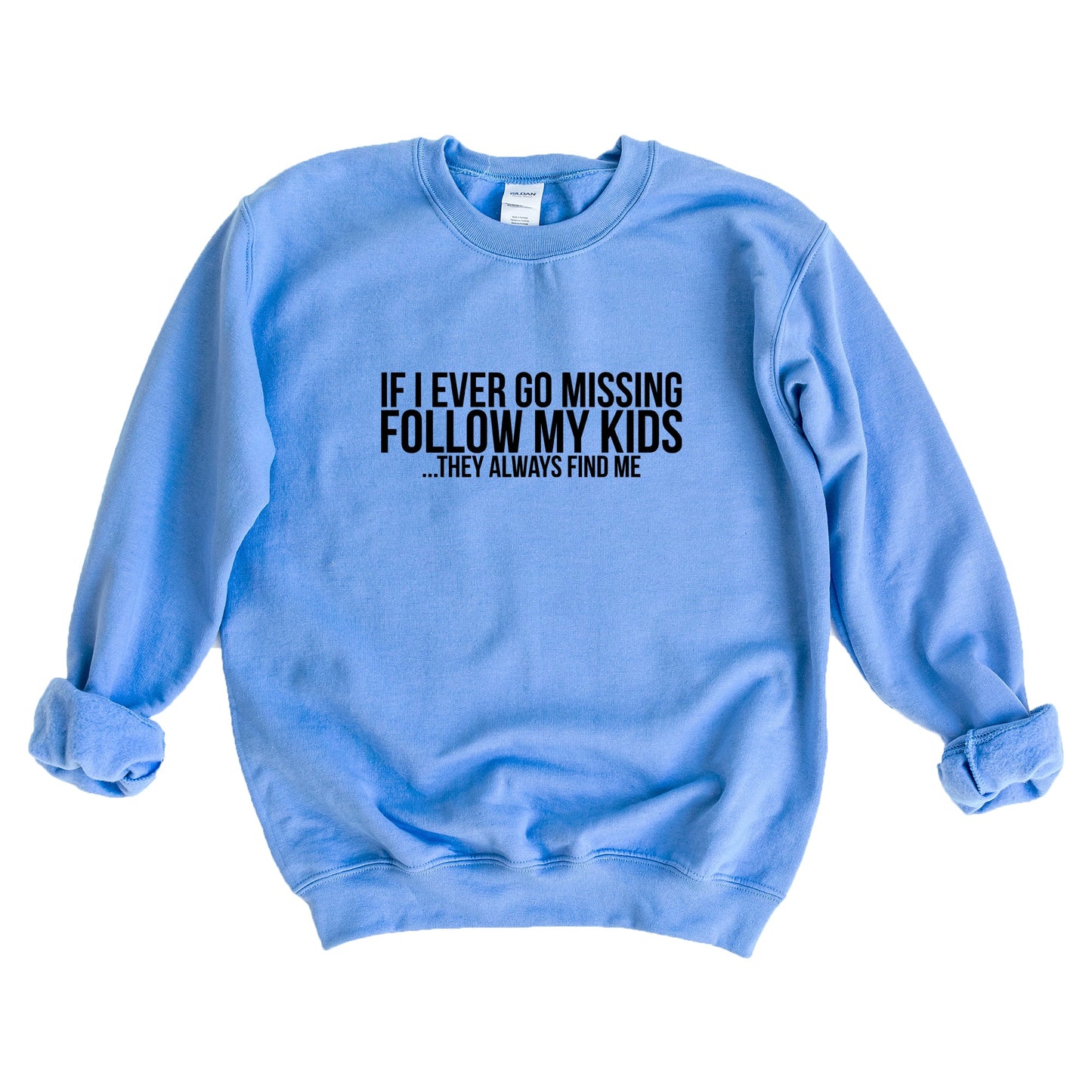 If Missing Follow My Kids | Sweatshirt