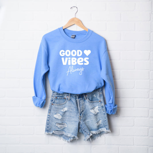 Good Vibes Always |  Sweatshirt