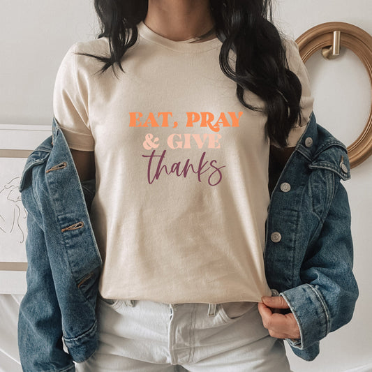 Eat Pray and Give Thanks | Short Sleeve Graphic Tee