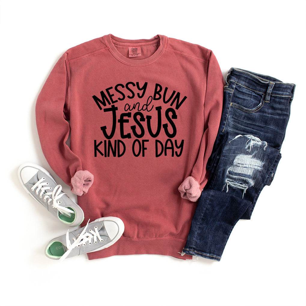 Messy Bun And Jesus Kind Of Day | Garment Dyed Sweatshirt
