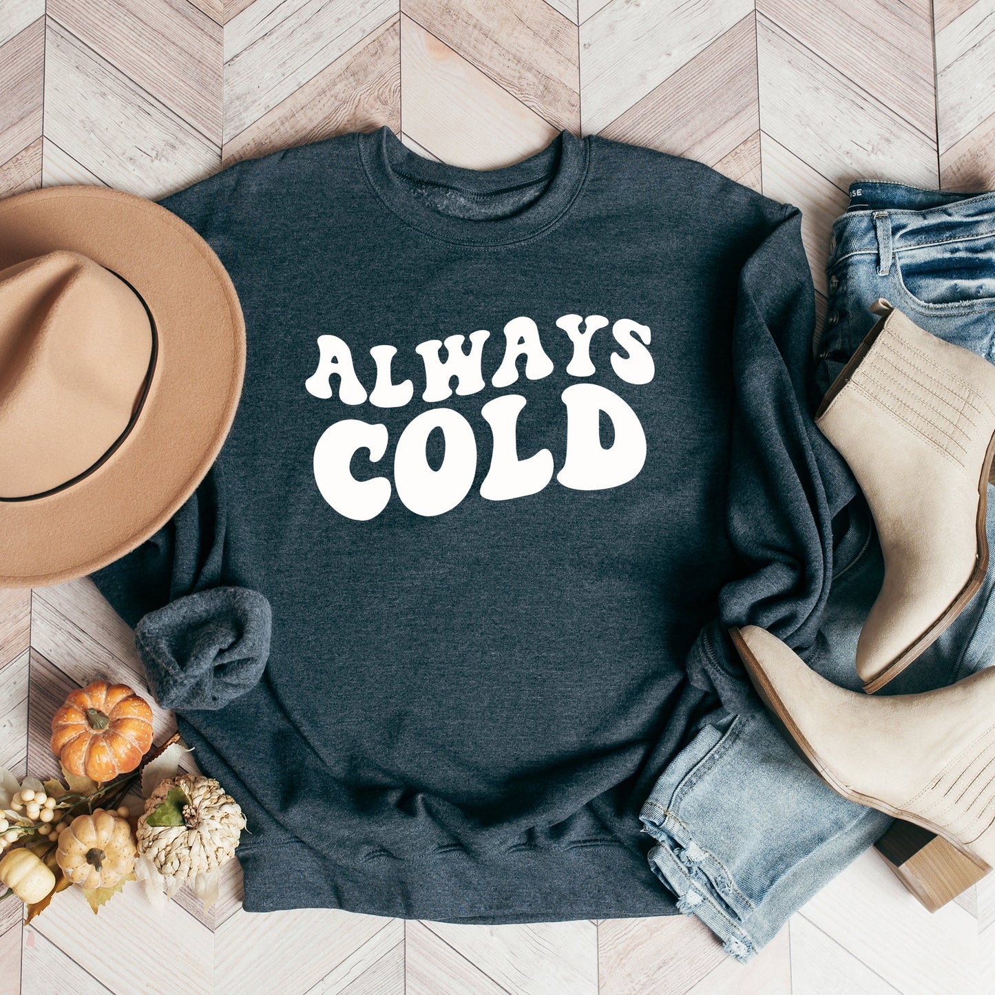 Always Cold | Sweatshirt