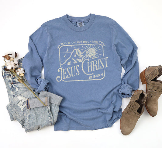Go Tell It On The Mountain | Garment Dyed Long Sleeve