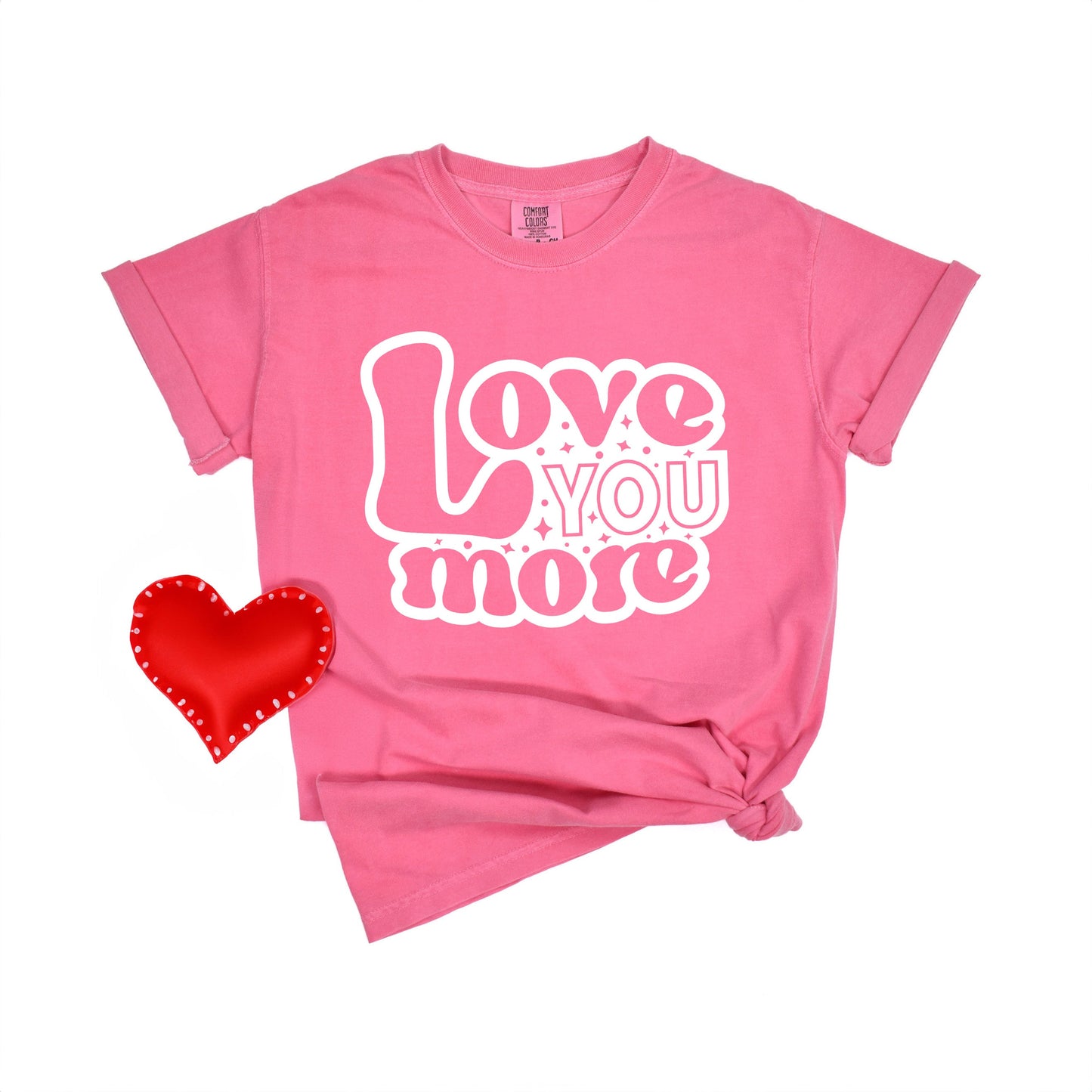 Love You More Bubble | Garment Dyed Tee