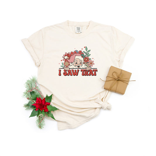 I Saw That Santa | Garment Dyed Tee