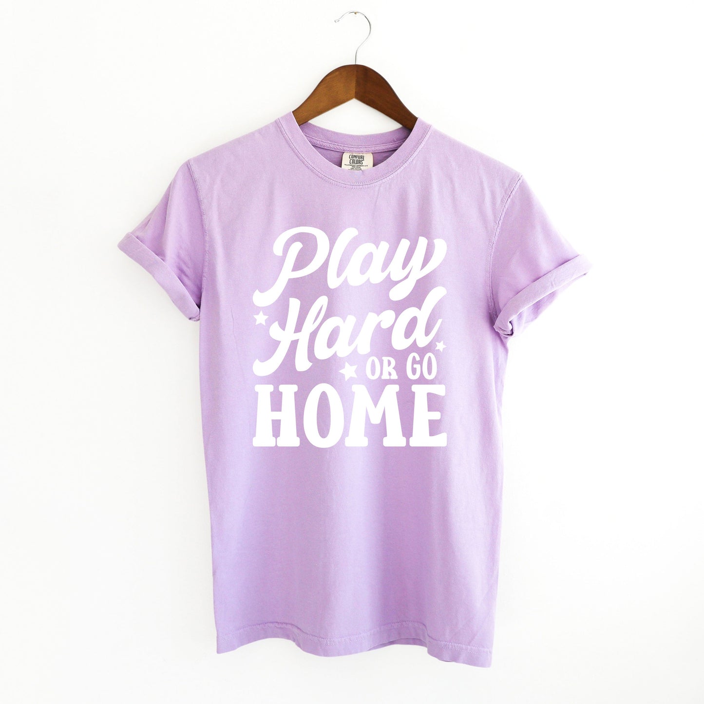 Play Hard Or Go Home | Garment Dyed Short Sleeve Tee