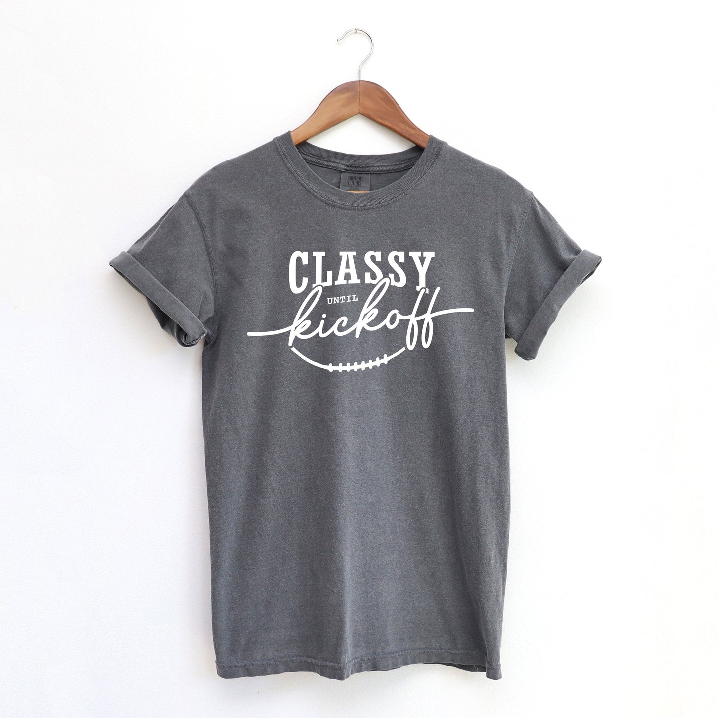 Classy Until Kickoff | Garment Dyed Short Sleeve Tee