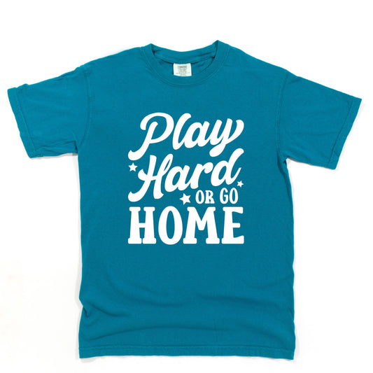 Play Hard Or Go Home | Garment Dyed Short Sleeve Tee