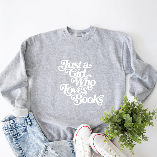 Just A Girl Who Loves Books | Sweatshirt