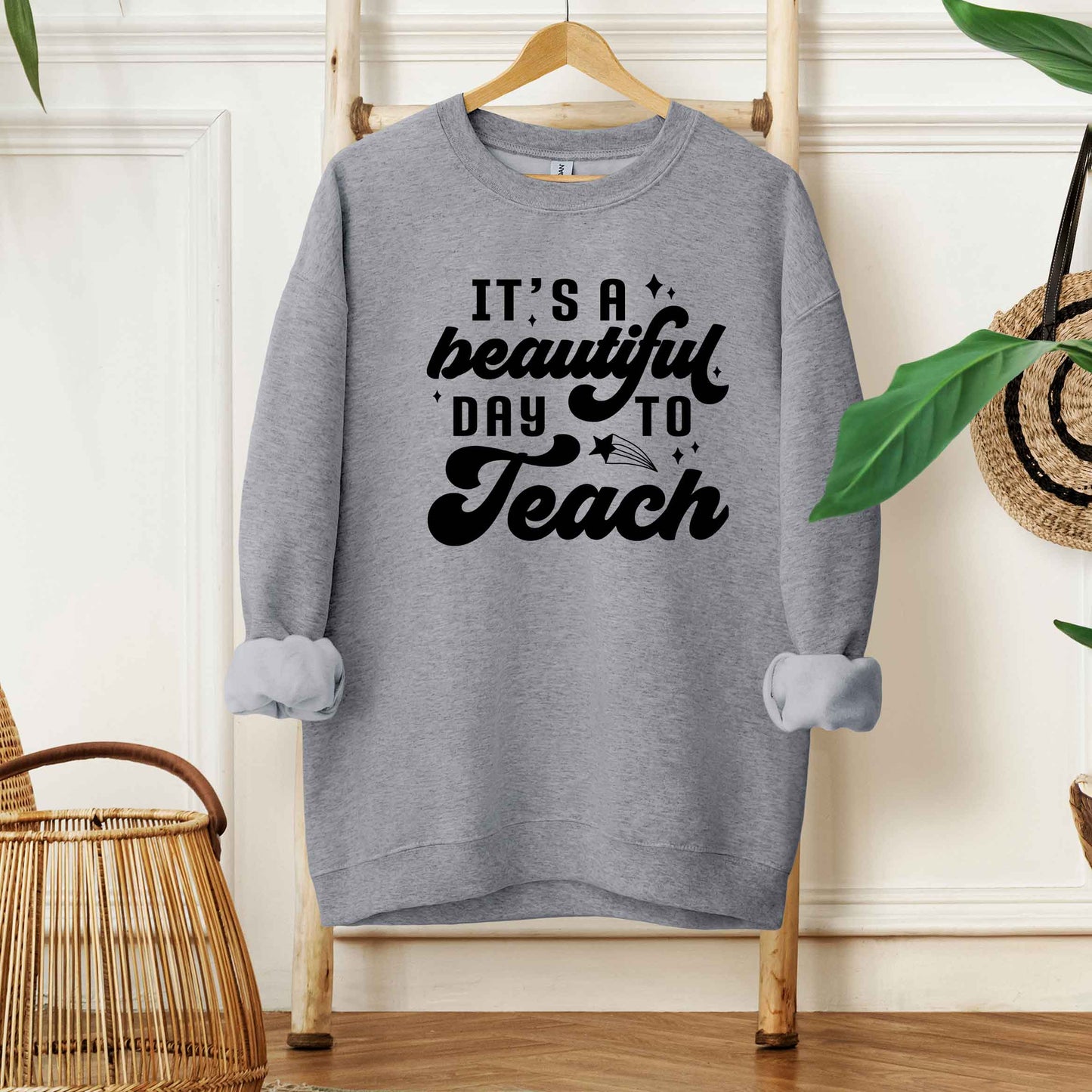 Beautiful Day To Teach  | Sweatshirt