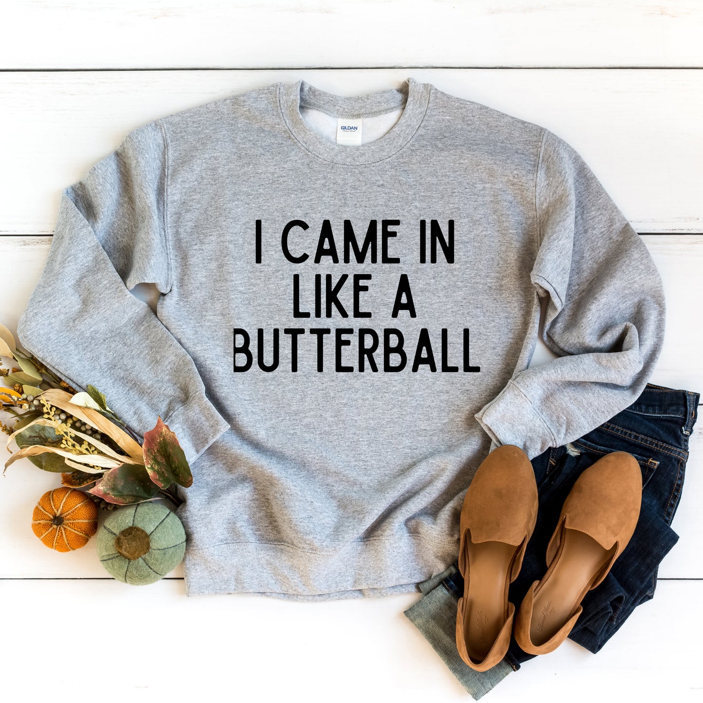 I Came In Like A Butterball | Sweatshirt