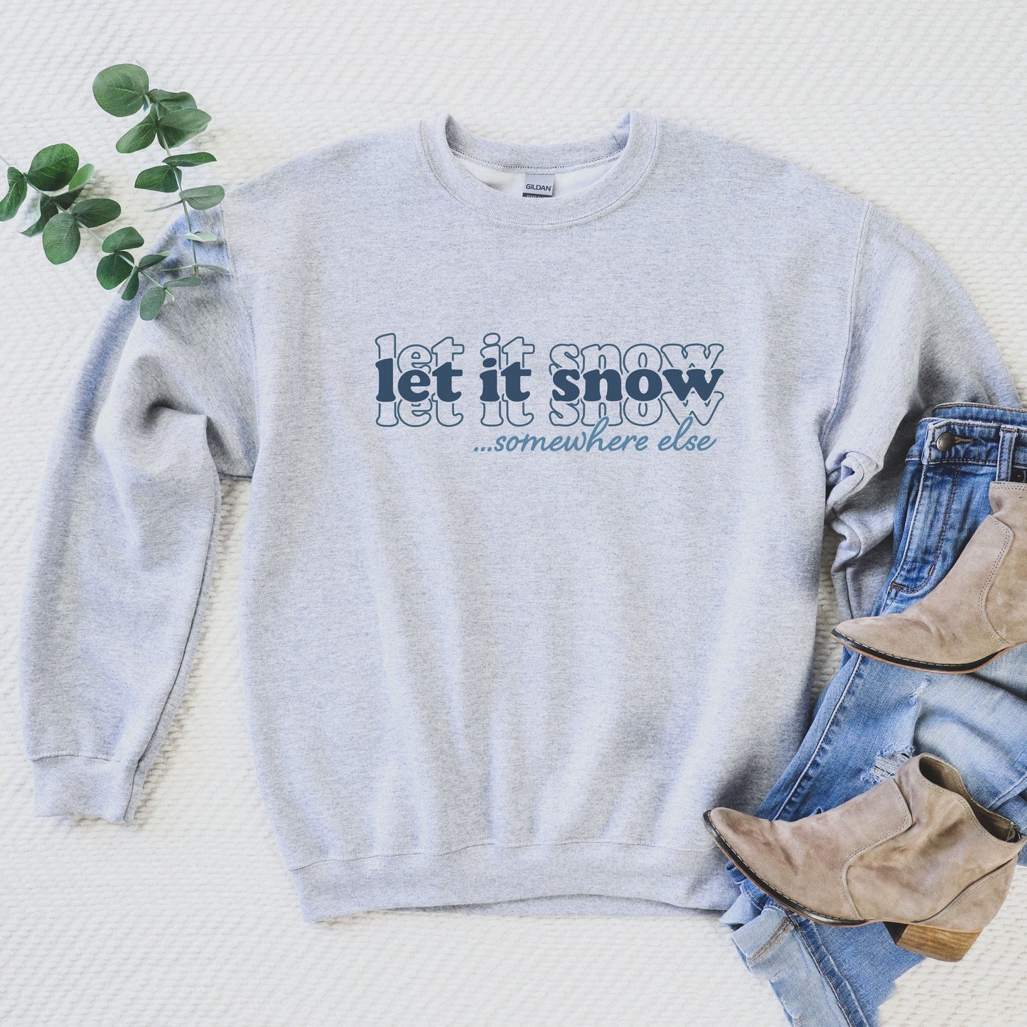 Let It Snow Somewhere Else Stacked | Sweatshirt